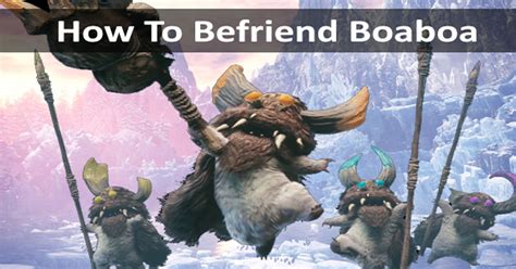 how to befriend boaboa|Monster Hunter World Iceborne Boaboa Communication .